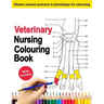 Veterinary Nursing Colouring Book - Master Animal Anatomy and Physiology by Colouring: The Complete Veterinary Nursing Workbook and Colouring for Vet
