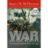 War on the Waters: The Union and Confederate Navies, 1861-1865