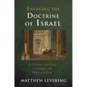 Engaging the Doctrine of Israel: A Christian Israelology in Dialogue with Ongoing Judaism