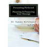Presenting Perfected: Planning & Preparing Your Message