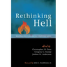 Rethinking Hell: Readings in Evangelical Conditionalism