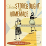 From Storebought to Homemade: Secrets for Cooking Easy, Fabulous Food in Minutes
