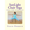 Sunlight Chair Yoga: Yoga Is for Everyone! (Black and White Edition)