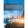 Rethinking Earned Value & Schedule Management on Construction Projects: Solving the World's Construction Performance Problem