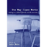 The Way Class Works: Readings on School, Family, and the Economy