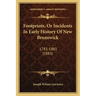 Footprints, Or Incidents In Early History Of New Brunswick: 1783-1883 (1883)