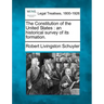 The Constitution of the United States: An Historical Survey of Its Formation.