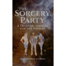 The Sorcery Party: A Training Manual for the Nagual