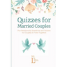 Quizzes for Married Couples: Fun Relationship Questions and Quizzes for Couples to Take Together