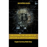 Unlocking The Secrets Of Bitcoin And Cryptocurrency: Crypto Currency Made Easy