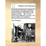 Transnatural Philosophy, Treating of the Essences and Operations of All Beings Whatever. Particularly of the Essence of Man; ... by J. S. the Author o