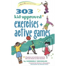 303 Kid-Approved Exercises and Active Games