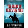 The Brand of the Flying Four - Large Print: A Reverend Ezekiel Black Western Mystery