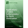 Applications of GNSS Reflectometry for Earth Observation