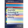 Anaerobic Technology in Pulp and Paper Industry