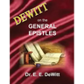 DeWitt on the General Epistles: Hebrews, James, First and Second Peter, First, Second and Third John, & Jude