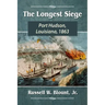 The Longest Siege: Port Hudson, Louisiana, 1863