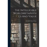 The Intelligible WorldMetaphysics And Value