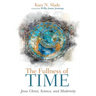 The Fullness of Time: Jesus Christ, Science, and Modernity
