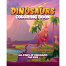 Dinosaur coloring book for kids: Fun coloring book for young kids. Contains all kinds of dinosaurs!