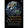Creation, Evolution & Science: A collection Of 30 Scientific Articles Answering Frequently Asked Questions During Debates on Creation vs Evolution
