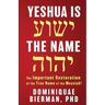 Yeshua is the Name: The Important Restoration of the True Name of the Messiah!
