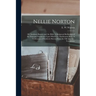 Nellie Norton: Or, Southern Slavery and the Bible. A Scriptural Refutation of the Principal Arguments Upon Which the Abolitionists Re