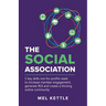 The Social Association: 5 Key Skills Not-For-Profits Need to Increase Member Engagement, Generate Roi and Create a Thriving Online Community