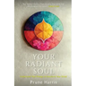 Your Radiant Soul: Understand Your Energy to Transform Your World