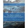 The Pianist's Guide to Practical Scales and Arpeggios: As They Occur in Pieces You Want to Play