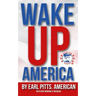 Wake Up America!!!: Views of a hard-hardworking, red blooded, flag waving, right thinking American