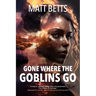 Gone Where the Goblins Go