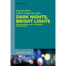 Dark Nights, Bright Lights: Night, Darkness, and Illumination in Literature