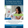 The Digital Home Seller & Online Real Estate Trends: An Insider's Guide to Save Thousands When Selling Your Home #1 FSBO Real Estate Book for Home-Sel