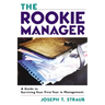 The Rookie Manager: A Guide to Surviving Your First Year in Management