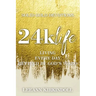 24k Life: Living Every Day Refined by God's Word