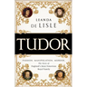 Tudor: Passion. Manipulation. Murder. the Story of England's Most Notorious Royal Family