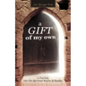 A Gift of My Own: A Journey Into the Spiritual Realm of Reality