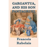 Gargantua, and His Son Pantagruel