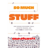 So Much Stuff: How Humans Discovered Tools, Invented Meaning, and Made More of Everything