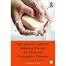 Specialized Cognitive Behavior Therapy for Obsessive Compulsive Disorder: An Expert Clinician Guidebook