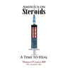 America on Steroids: A Time to Heal: The Anabolic Doc Weighs Bro-Science Against Evidence-Based Medicine
