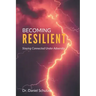 Becoming Resilient: Staying Connected Under Adversity