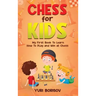 Chess for Kids: My First Book To Learn How To Play Chess: Unlimited Fun for 8-12 Beginners: Rules and Openings.