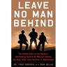Leave No Man Behind: The Untold Story of the Rangers' Unrelenting Search for Marcus Luttrell, the Navy Seal Lone Survivor in Afghanistan