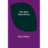 The Man Who Knew
