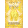 The Power of Human Energy: How to Raise Your Positive Energy and Use it to Achieve a Fulfilled and Happy Life - Guide, Techniques, Meditations and Exe