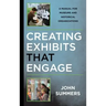 Creating Exhibits That Engage: A Manual for Museums and Historical Organizations