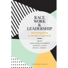 Race, Work, and Leadership: New Perspectives on the Black Experience