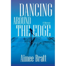 Dancing Around the Edge: A Memoir